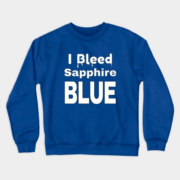 I Bleed Sapphire Blue - K-Pop Crewneck Sweatshirt by WhatTheKpop